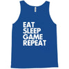 eat sleep game repeat Tank Top