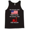 We Stand For The Flag We Kneel For The Fallen Tank Top