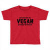 Don't Ask Me Why I'm A Vegan Ask Yourself Why You're Not Toddler T-shirt