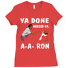 ya done messed up. Ladies Fitted T-Shirt