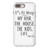 its all messy  my hair the house the kid life iPhone 8 Plus
