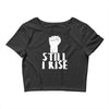 still i rise Crop Top
