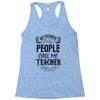 My Favorite People Call Me Teacher Racerback Tank