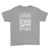 legends are born in september Youth Tee