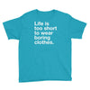life is too short to wear boring clothes Youth Tee