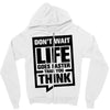 do not wait life goes faster than you think 2 Zipper Hoodie