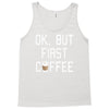 ok, but first coffee Tank Top