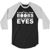 please tell your boobs to stop staring at my eyes 3/4 Sleeve Shirt