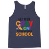 Get Your Cray On It's Last Day Of School Tank Top