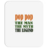 pop pop the man the myth the legend Mousepad