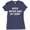 witch better have my candy Ladies Fitted T-Shirt