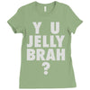 y u jelly brah Ladies Fitted T-Shirt