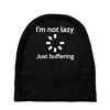 i'm not lazy just buffering Baby Beanies