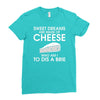 sweet dreams are made of cheese Ladies Fitted T-Shirt