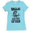 Back Of I Have A Crazy Sister And I am not Afraid To Use Her Ladies Fitted T-Shirt