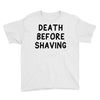 death before shaving Youth Tee