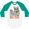 This Girl Loves Her Bulldog 3/4 Sleeve Shirt
