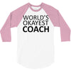 worlds okayest coach 3/4 Sleeve Shirt
