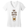 Ok But First Coffee Women's V-Neck T-Shirt