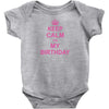 Keep Calm Its My Birthday Baby Onesie