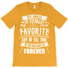 My Uncle Is Totally My Most Favorite Guy of All Time in the History of T-Shirt