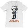 no one wants to play with me T-Shirt