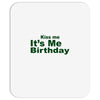 kiss me it's me birthday Mousepad