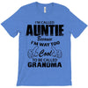 I&rsquo;m Called Auntie Because I&rsquo;m Way Too Cool To Be Called Grandma T-Shirt