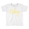 gbig Toddler T-shirt