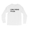 i only read titles Long Sleeve Shirts