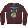 me and pizza are like this Crewneck Sweatshirt