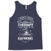 I Don't Need Therapy Just to Go Kayaking Tank Top
