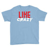 LIKE CRAZY Youth Tee