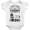 I Don't Need Therapy Just to Go Hiking Baby Onesie