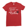you can't scare me i'm a mother Ladies Fitted T-Shirt