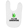 its 420 somewhere Baby Bibs