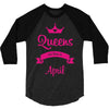 queens are born in april 3/4 Sleeve Shirt