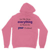drop everything Unisex Hoodie