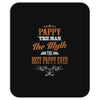 pappy the man the myth best pappy ever Mousepad