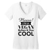please i was vegan before it was cool Women's V-Neck T-Shirt
