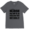 nurse my job is to help your ass not kiss it V-Neck Tee