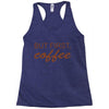 but first coffee Racerback Tank