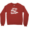 this is sparta  film Crewneck Sweatshirt