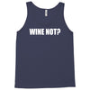 wine not Tank Top