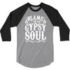 blame it on my gypsy soul 3/4 Sleeve Shirt