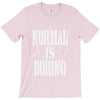 normal is boring tie dye T-Shirt