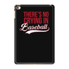 there's no crying in baseball iPad Mini 4