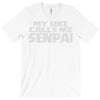 my uke calls me senpai T-Shirt