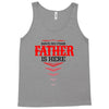 Have No Fear Father Is Here Tank Top