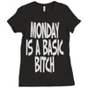 monday is a basic bitch Ladies Fitted T-Shirt